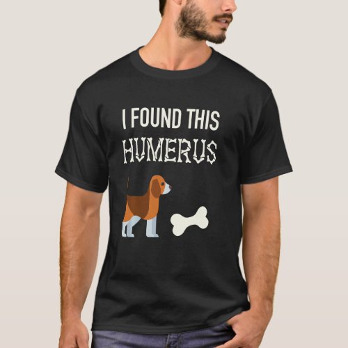 I Found This Humerus Funny Halloween Dog Bone Skel T_Shirt