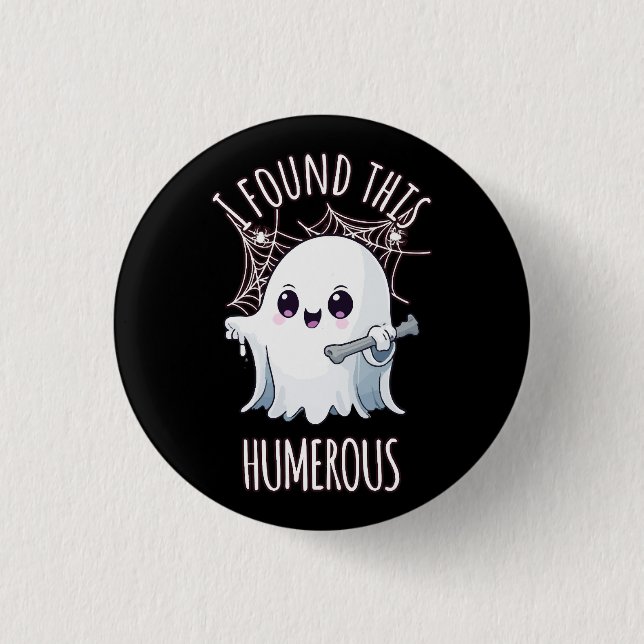 I Found This Humerus Funny Halloween Ghost Button (Front)