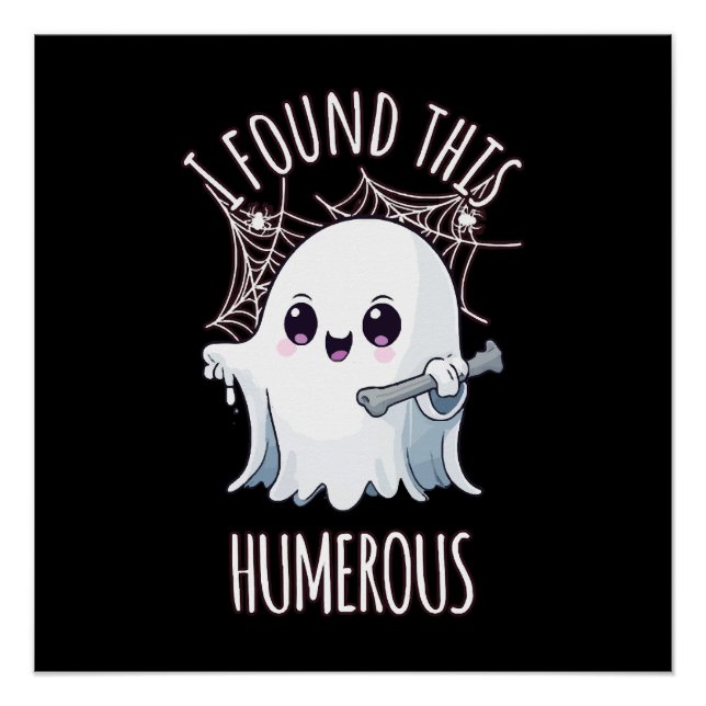 I Found This Humerus Funny Halloween Ghost Poster (Front)