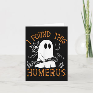 I Found This Humerus Funny Halloween Ghost Skeleto Card