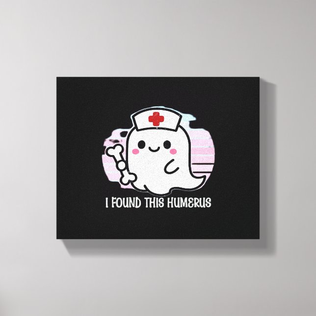 I Found This Humerus Funny Halloween Nurse Ghost B Canvas Print (Front)