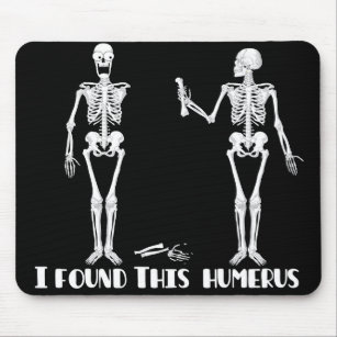 I found this humerus - funny skeletons mousepad
