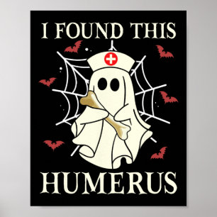 I Found This Humerus Ghost Nurse Funny Halloween Poster
