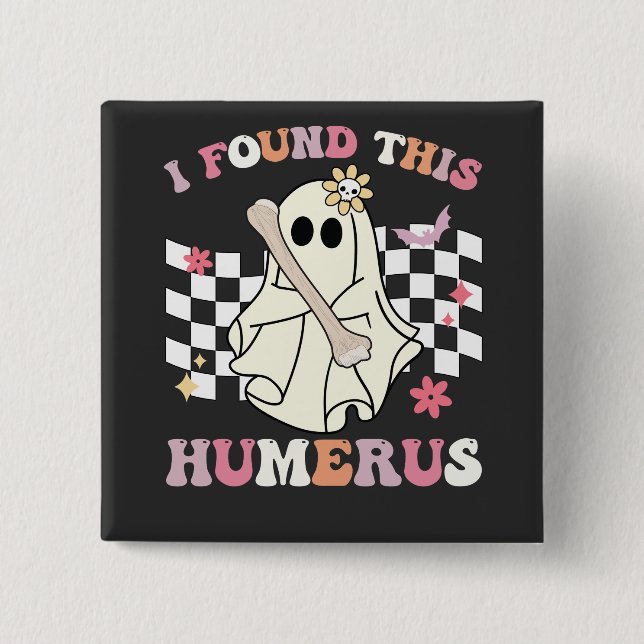 I Found This Humerus Halloween Ghost Skeleton Button (Front)