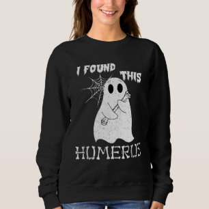 I Found This Humerus  Halloween Ghost Sweatshirt