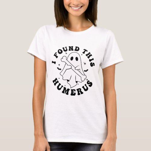 I Found This Humerus Halloween Nursing School T_Shirt