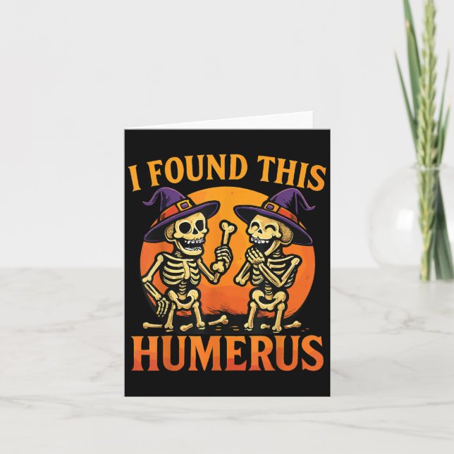 I Found This Humerus Halloween Skeleton Joke  Card (Front)