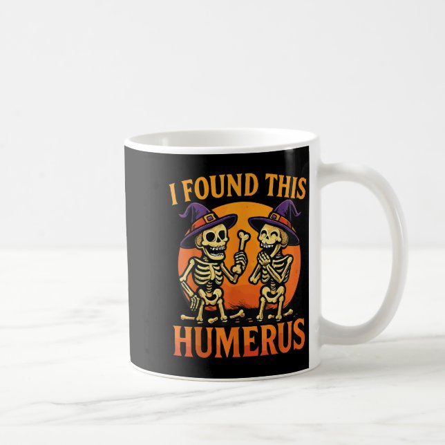 I Found This Humerus Halloween Skeleton Joke  Coffee Mug (Right)