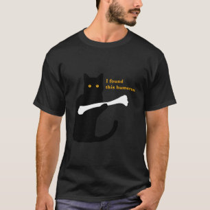I Found This Humerus Humorous Cat Lover Gift Cat O T-Shirt