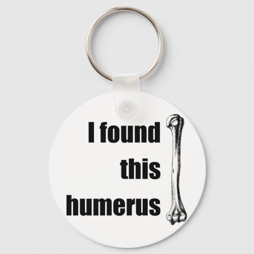 I Found This Humerus Keychain