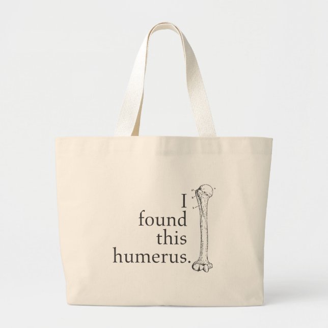 I Found This Humerus Large Tote Bag (Front)