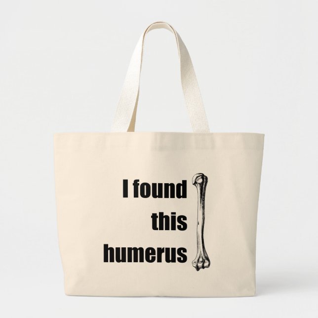 I Found This Humerus Large Tote Bag (Front)