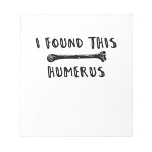 I Found This Humerus Notepad