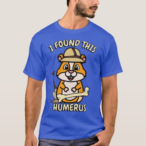 I found this humerus pun hamster T_Shirt