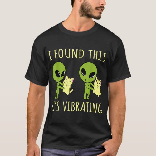 I Found This Its Vibrating Funny Alien Cat  T_Shirt