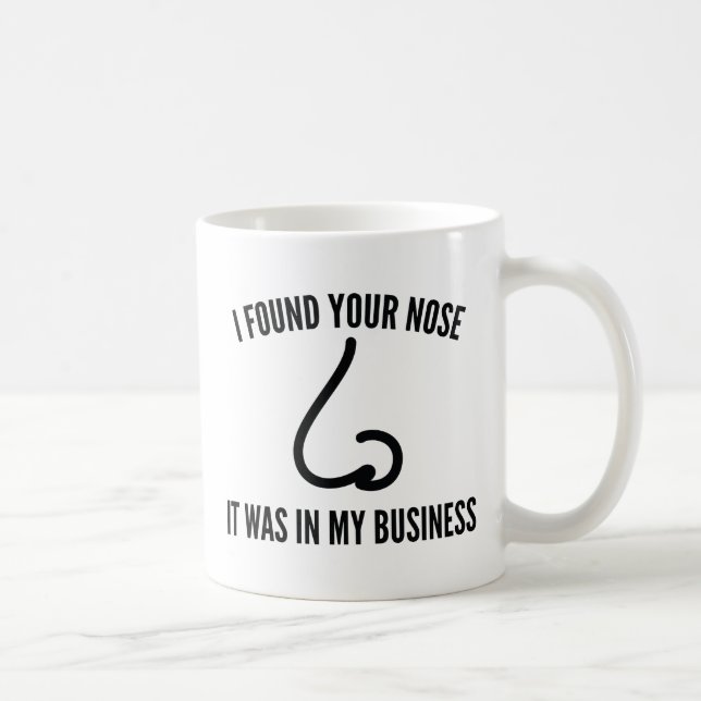 I Found Your Nose Coffee Mug (Right)