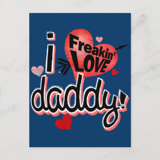 I Freakin Love Daddy! Postcard
