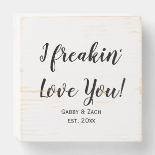 I Freakin Love You Wedding Keepsake Wooden Box Sign