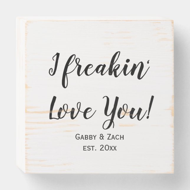 I Freakin Love You Wedding Keepsake Wooden Box Sign (Front Horizontal)
