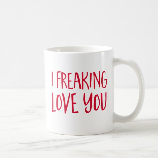 I Freaking Love You. Coffee Mug (Right)