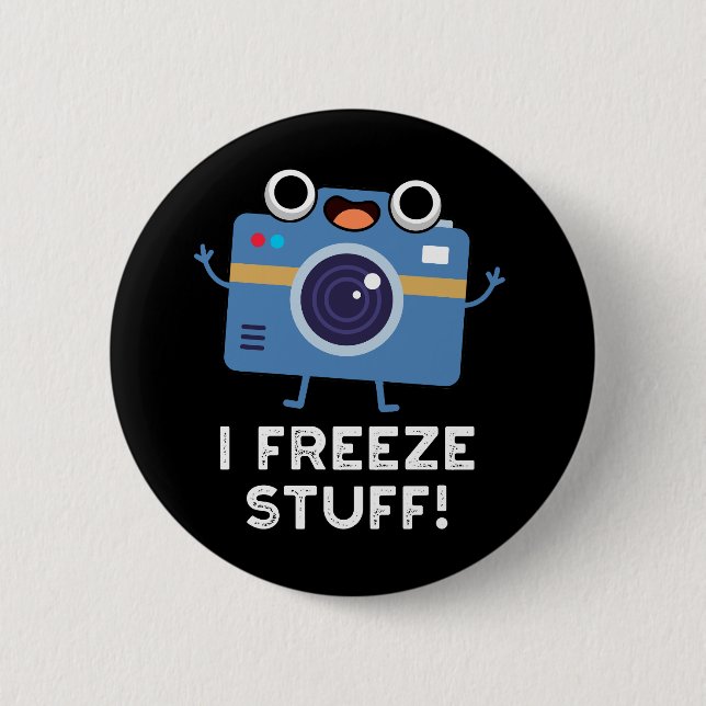 I Freeze Stuff Funny Camera Pun Dark BG Button (Front)