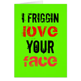 I friggin love your face cards