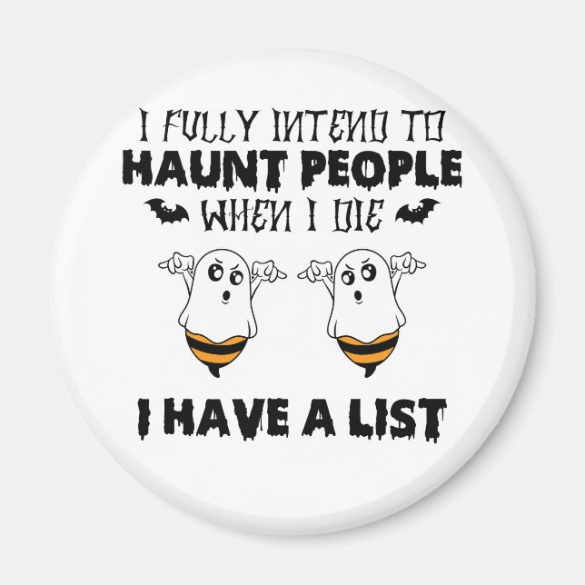 I Fully Intend To Haunt People – Funny Ghost & Bee Magnet (Front)