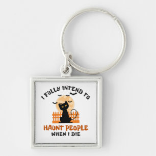 I Fully Intend To Haunt People – Funny Halloween 3 Keychain