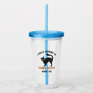I Fully Intend To Haunt People – Funny Halloween Acrylic Tumbler