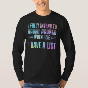 I Fully Intend To Haunt People Halloween T-Shirt