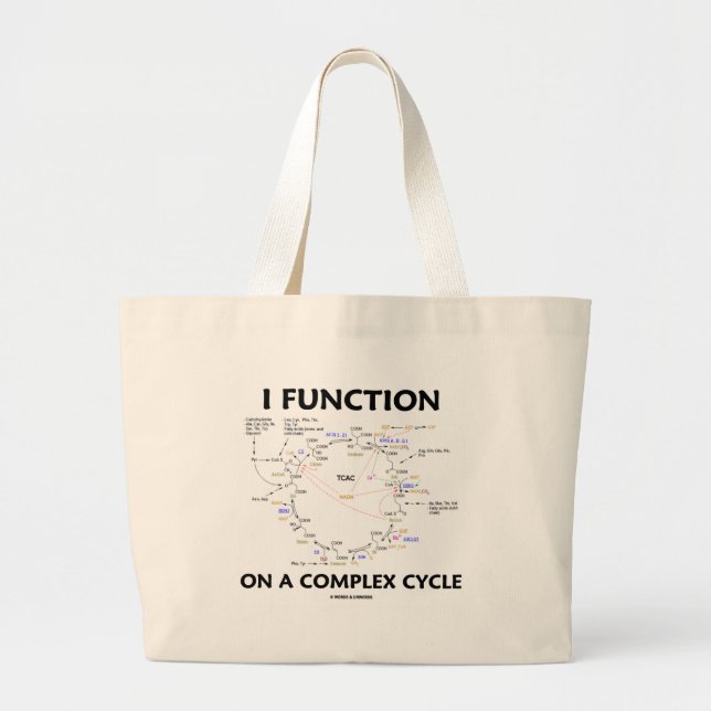I Function On A Complex Cycle (Krebs Cycle Humor) Large Tote Bag (Front)