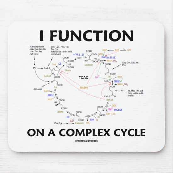 I Function On A Complex Cycle (Krebs Cycle Humor) Mouse Pad