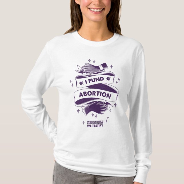 I Fund Abortion Long Sleeve Shirt (Front)