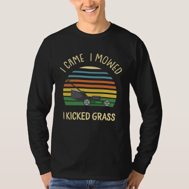I Game I Mowed I Kicked Grass Mowing The Lawn T-Shirt (Front)
