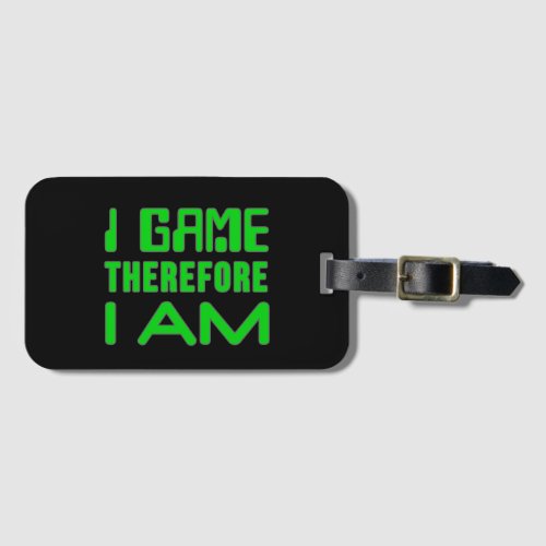 I Game Therefore I AM Luggage Tag