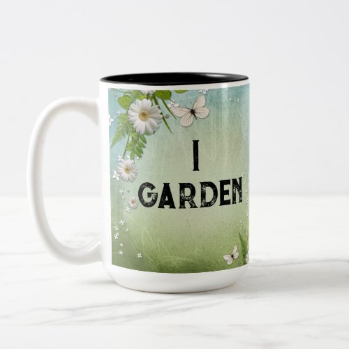 I Garden Because Murder is Illegal  Two_Tone Coffee Mug