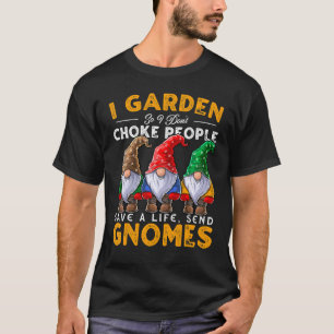 I Garden Send Gnomes Gardening Gnome Hat Women Men T-Shirt