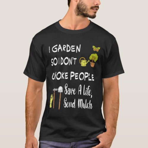 I Garden So I Dont Choke People  For Men Women Gar T-Shirt