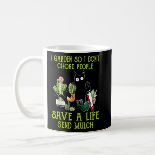 I Garden So I Dont Choke People Save A Life Send  Coffee Mug