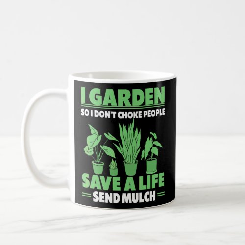 I Garden So I Dont Choke People Save A Life Send  Coffee Mug