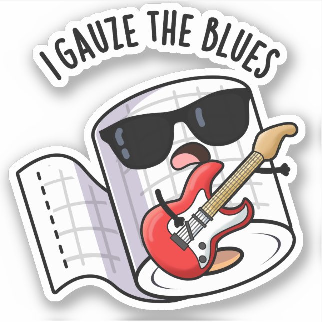 I Gauze The Blues Funny First Aid Pun  Sticker (Front)