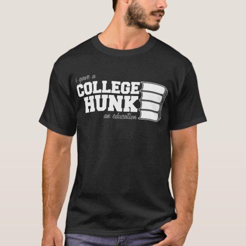 I Gave A College Hunk An Education T_Shirt