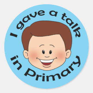I Gave a Talk in Primary Classic Round Sticker