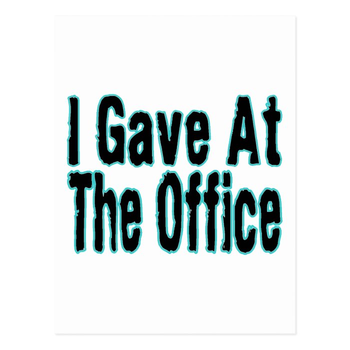 I Gave At The Office Postcards