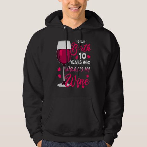 I Gave Birth Ten Years Ago Mothers Day Hoodie