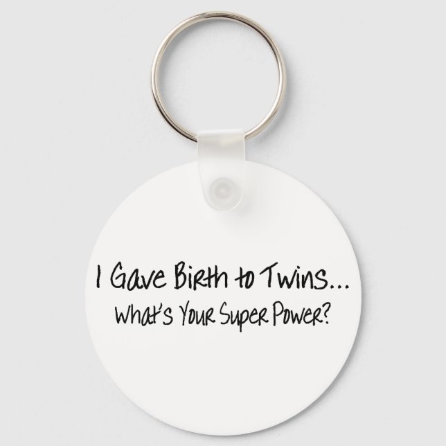 I Gave Birth To Twins Whats Your Super Power Keychain (Front)