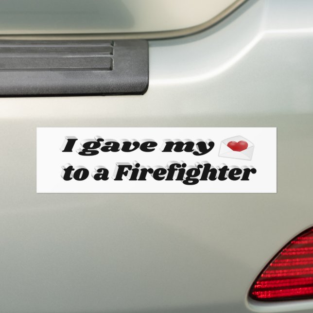 I Gave My Heart to a Firefighter Bumper Sticker (On Car)