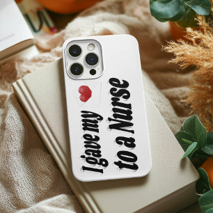 I Gave My Heart to a Nurse  iPhone 13 Case