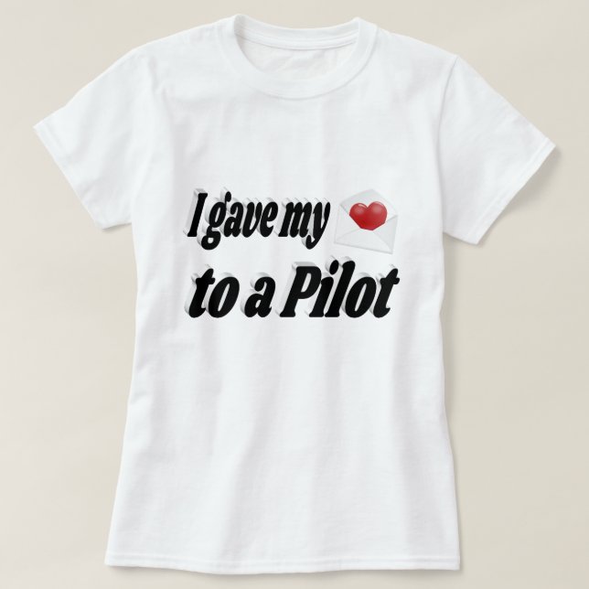I Gave My Heart to a Pilot T-Shirt (Design Front)