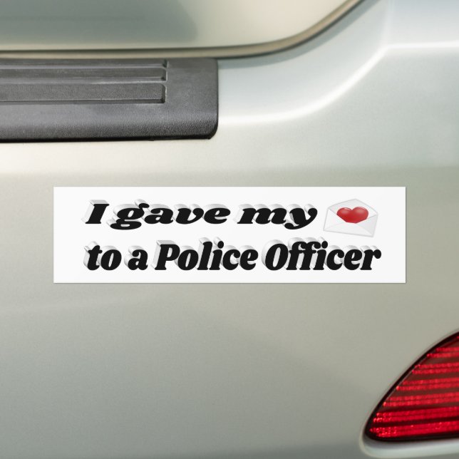 I Gave My Heart to a Police Officer  Bumper Sticker (On Car)